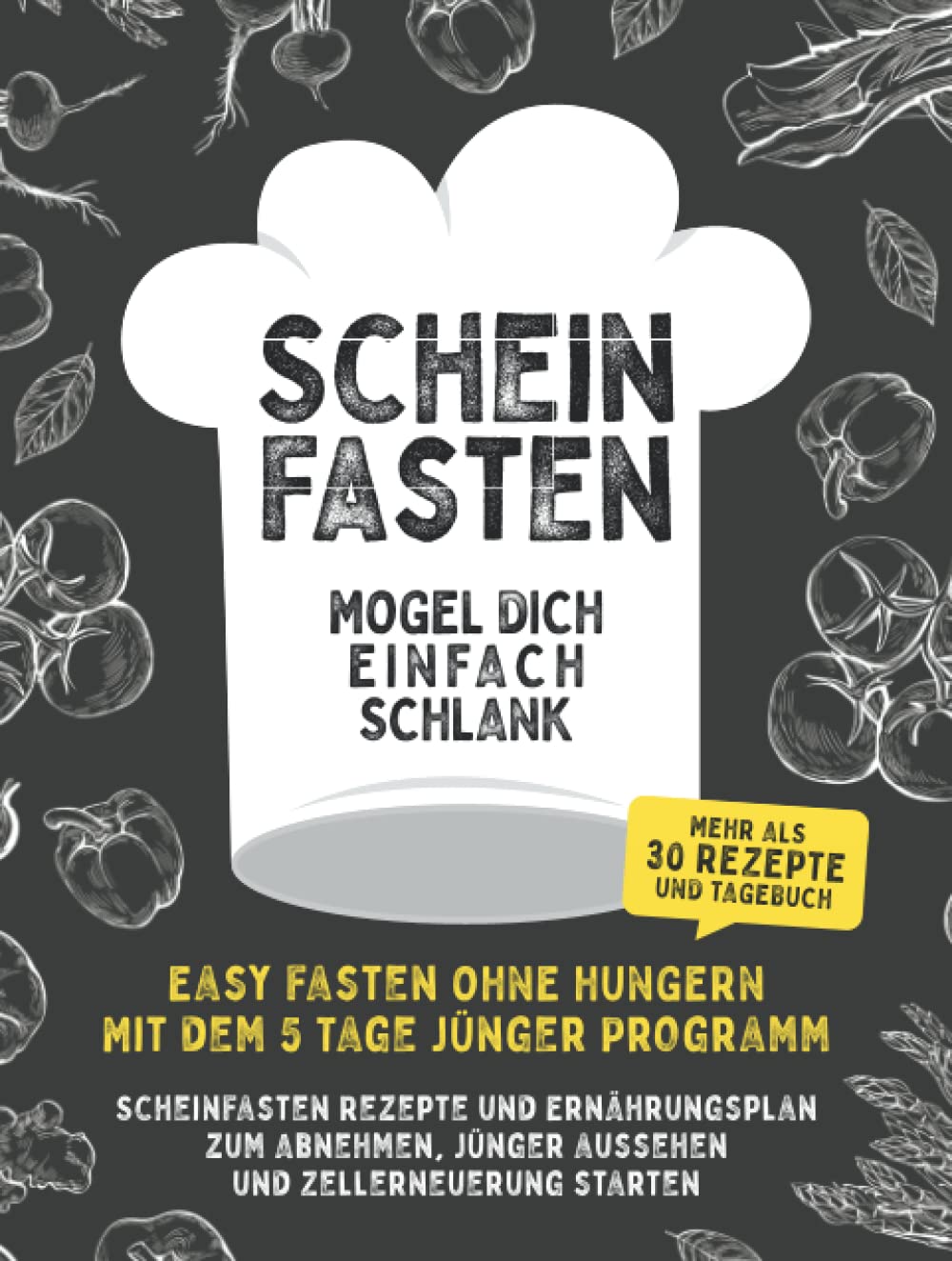 SCHEINFASTEN: Mogel dich einfach schlank. Easy fasten ohne Hungern mit dem 5 Tage jünger Programm. Scheinfasten Rezepte und Ernährungsplan zum Abnehmen, jünger aussehen und Zellerneuerung starten Medicine