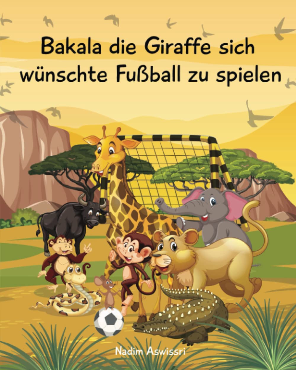 Bakala die Giraffe sich wünschte Fußball zu spielen: Eine Geschichte aus Afrika für Kinder Non-fiction
