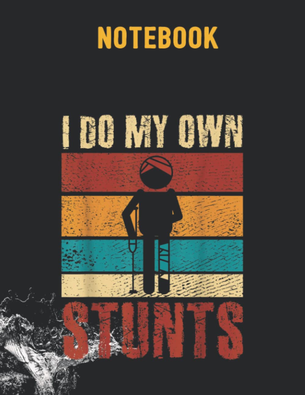 Notebook: I Do My Own Stunts Get Well Soon Recovery After Knee Surgery 8.5x11 us size 140 pages college ruled Essays & Short Stories
