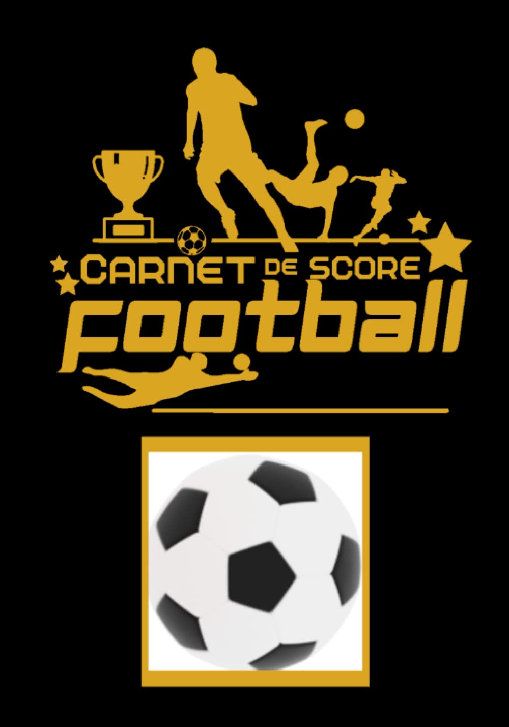 Football carnet de scores: carnet de score équipe de foot pour noter et suivre les résultats des matchs, compétitions, championnat, coupe du monde 2022, tournois locaux et internationaux, idée cadeau Leisure & Fun