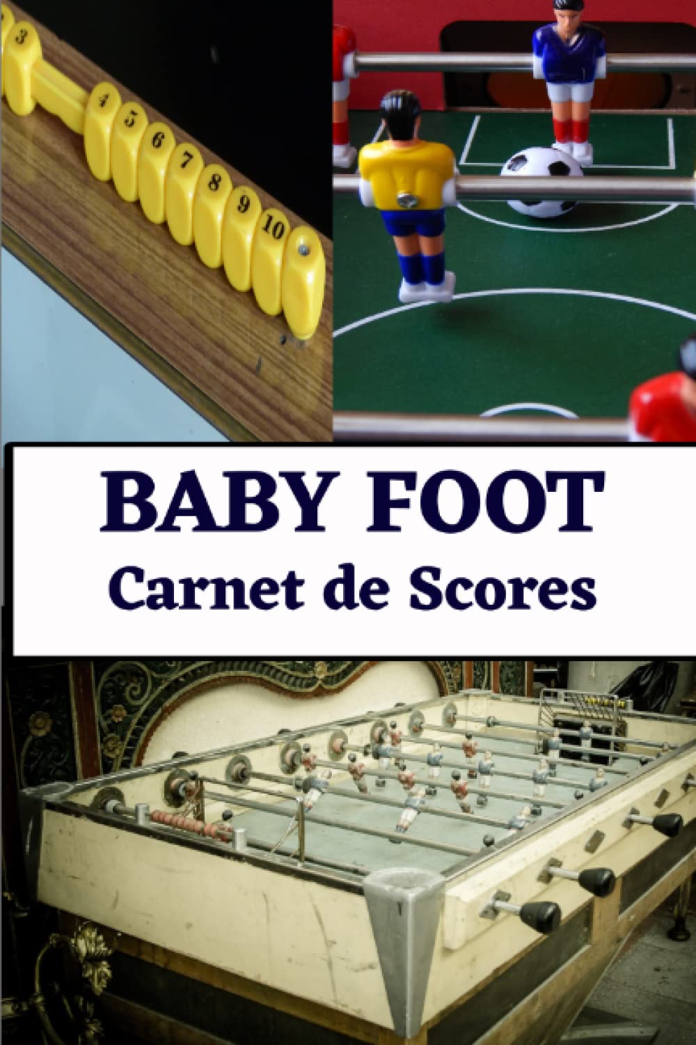 Baby foot : carnet de scores: livre baby foot avec règles du jeu, pour noter les scores des matchs de parties de baby-foot, 500 grilles à remplir, idée cadeau Leisure & Fun