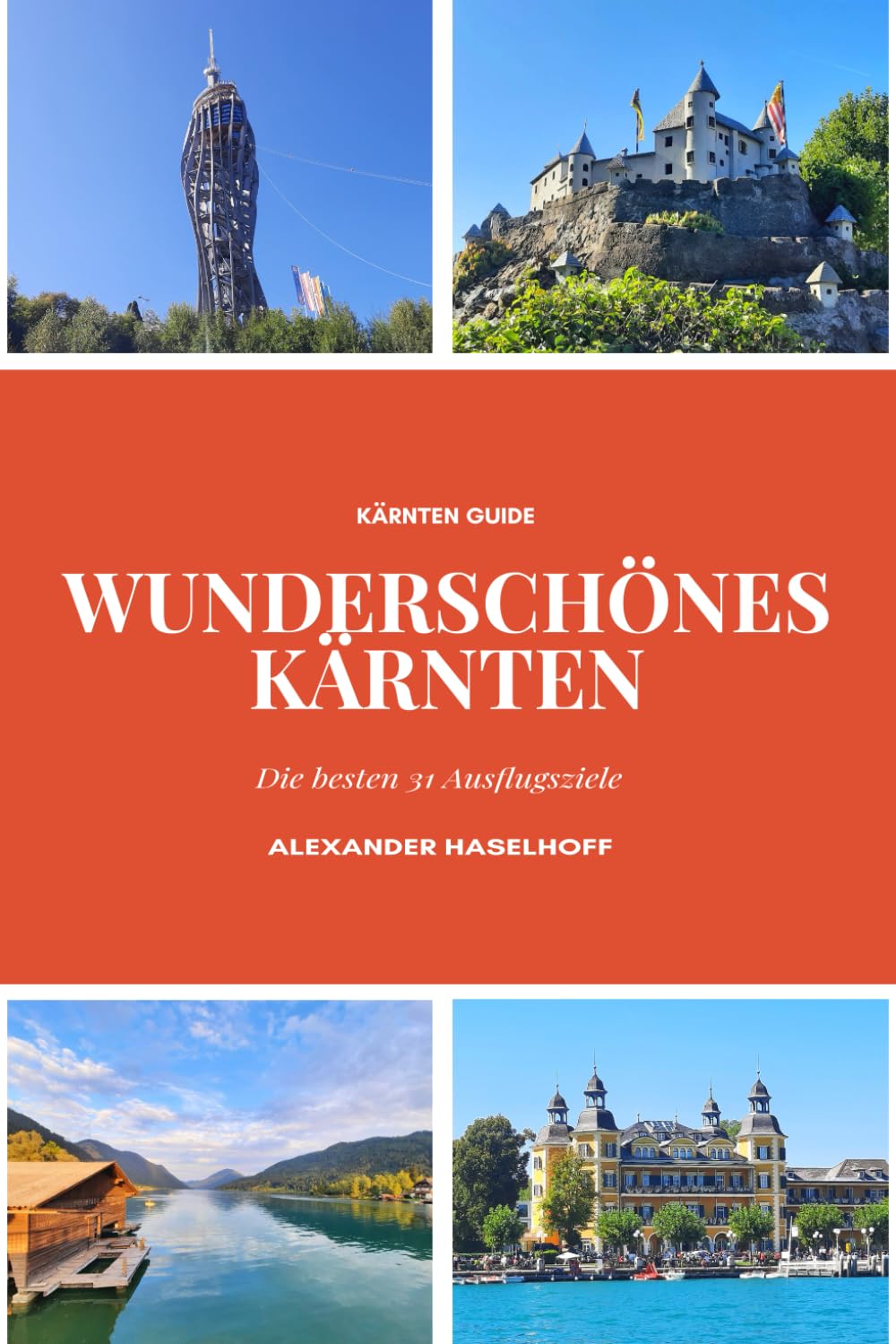 Wunderschönes Kärnten - Die schönsten Ausflugsziele, die Du unbedingt entdecken solltest!: Reiseführer Kärnten mit Sehenswürdigkeiten, Übersichtskarte & Wandertipps book
