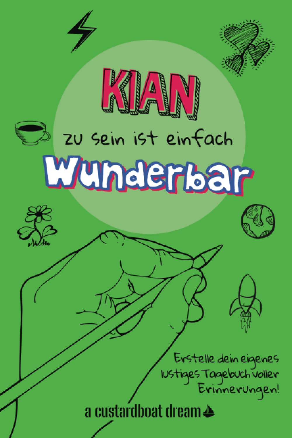 Kian zu sein ist einfach wunderbar: Ein personalisiertes (DIY) eigenes lustiges Tagebuch book