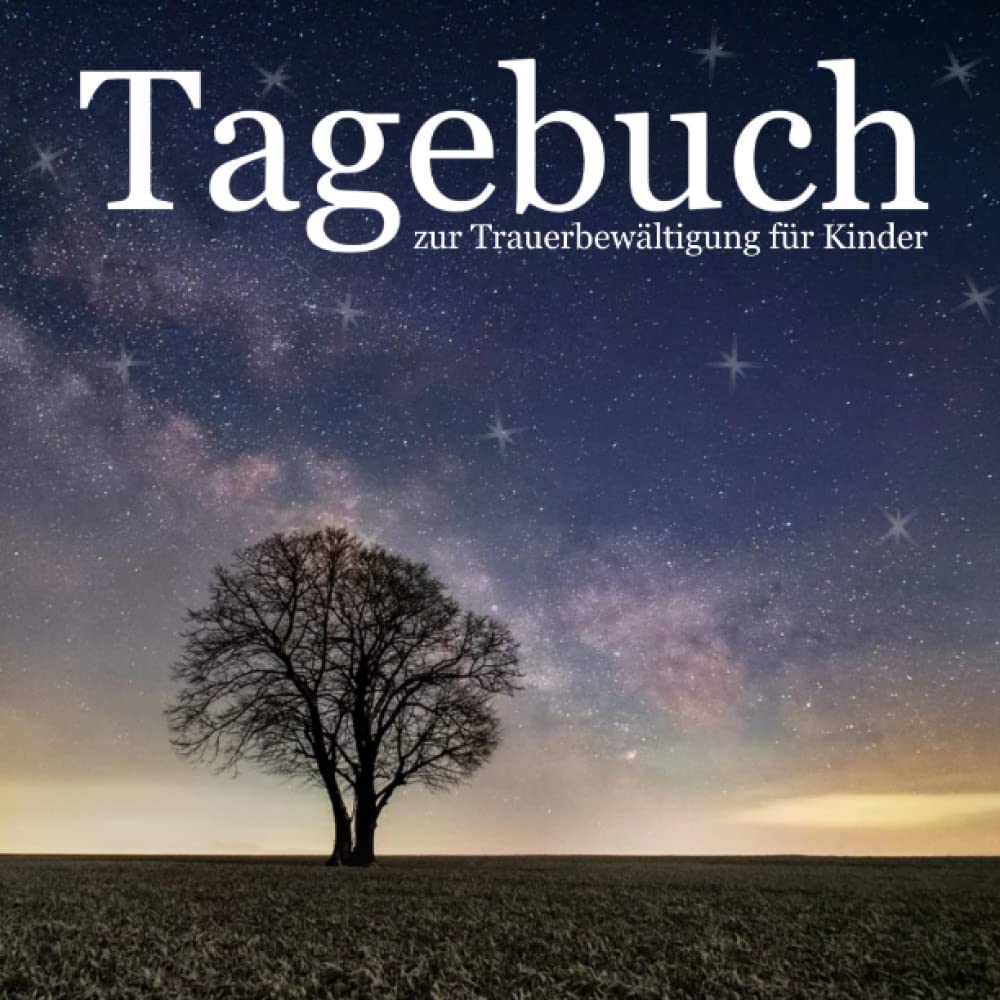 Tagebuch zur Trauerbewältigung für Kinder: Tod verstehen und verarbeiten, Gefühle zulassen und einen Platz für die Trauer finden - Trauertagebuch für Kinder und Jugendliche Death & Mourning