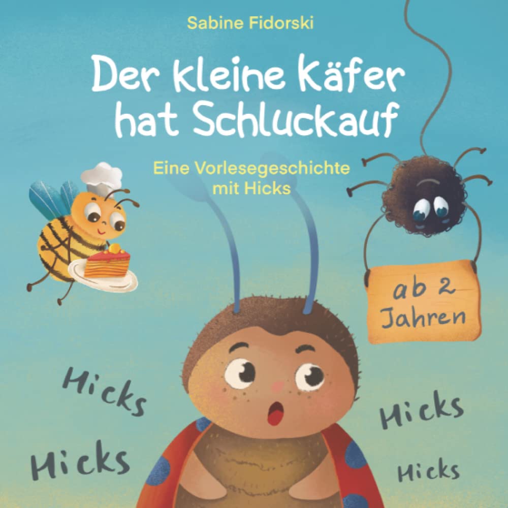 Der Kleine Käfer hat Schluckauf - Eine Vorlesegeschichte mit Hicks ab 2 Jahren Non-fiction