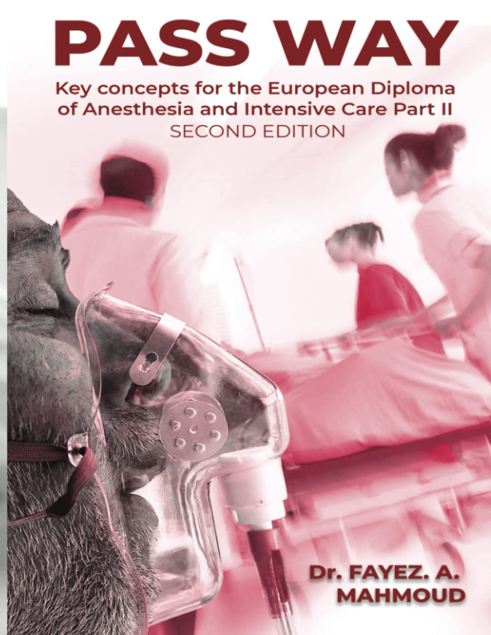 PASS WAY: KEY CONCEPTS FOR THE EUROPEAN DIPLOMA OF ANESTHESIA AND INTENSIVE CARE PART-II EXAM Medicine
