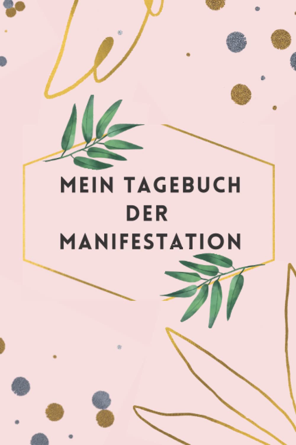 Tagebuch der Manifestation für Frauen: 3 6 9 Projekt / Manifestiere deine Wünsche mit der Methode 3 6 9 des Gesetzes der Anziehung ... Techniken und ... Gesetzes der ... Manifestiere deine Träume Lifestyle