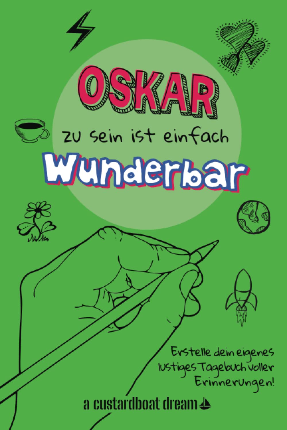 Oskar zu sein ist einfach wunderbar: Ein personalisiertes (DIY) eigenes lustiges Tagebuch book