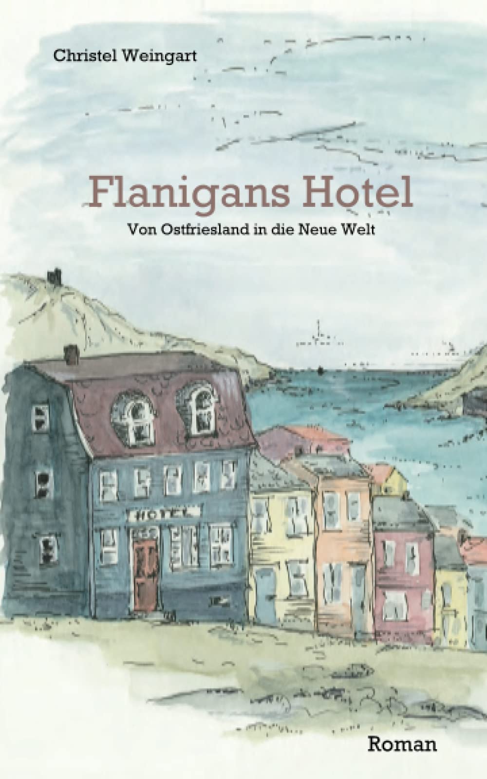 Flanigans Hotel: Von Ostfriesland in die Neue Welt - Roman Historical Fiction