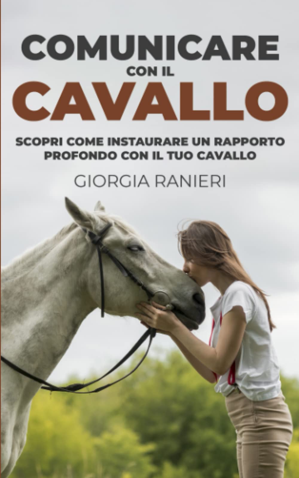 Comunicare con il Cavallo: Scopri come Instaurare un Rapporto Profondo con il Tuo Cavallo book