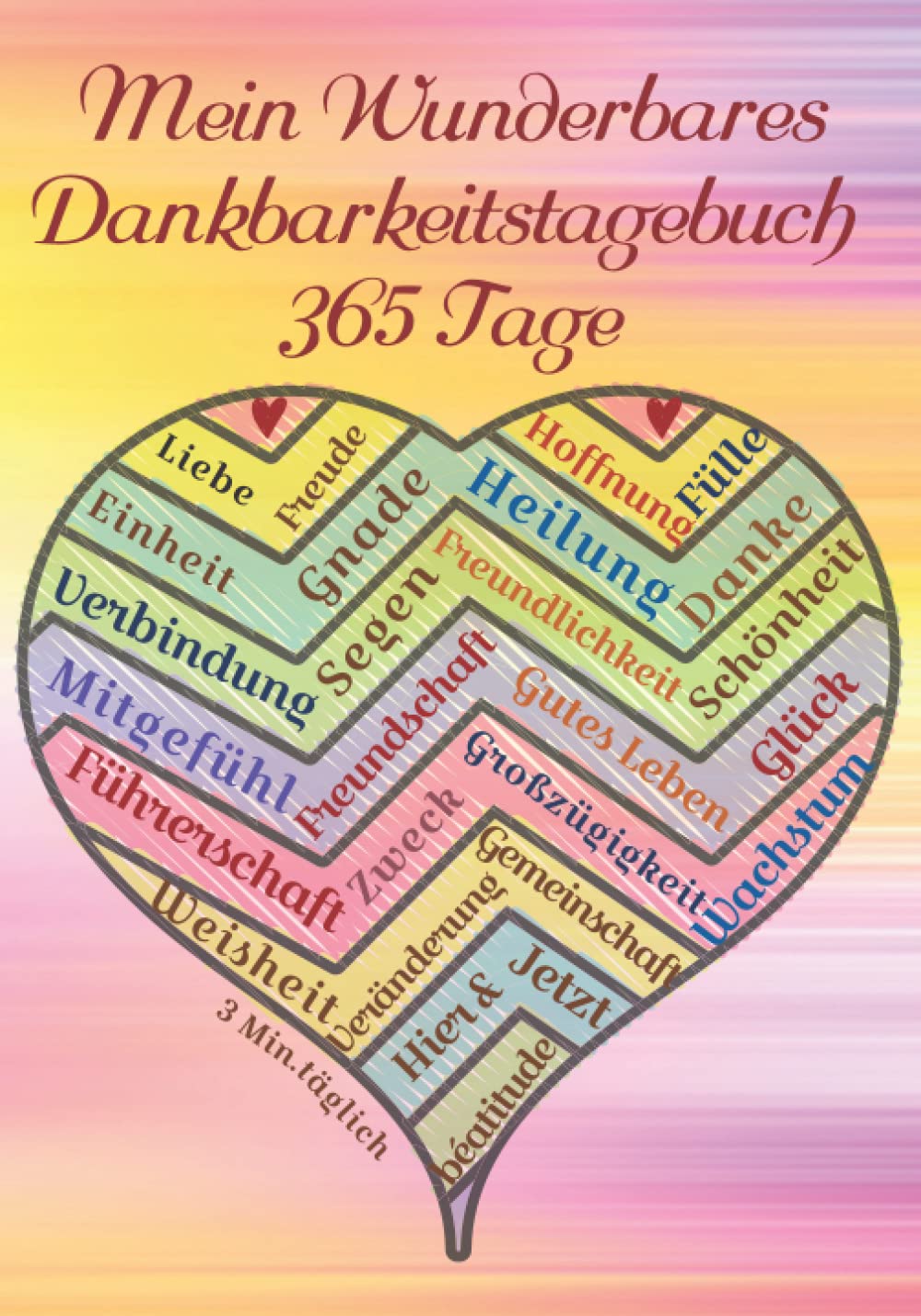 Mein Wunderbares Dankbarkeitstagebuch 365 Tage: Mein Ausfüllbuch 3 Minuten pro Tag für ein Jahr voller Dankbarkeit, Freude und Glück - Mit Zitaten und der Frage der Woche Psychology