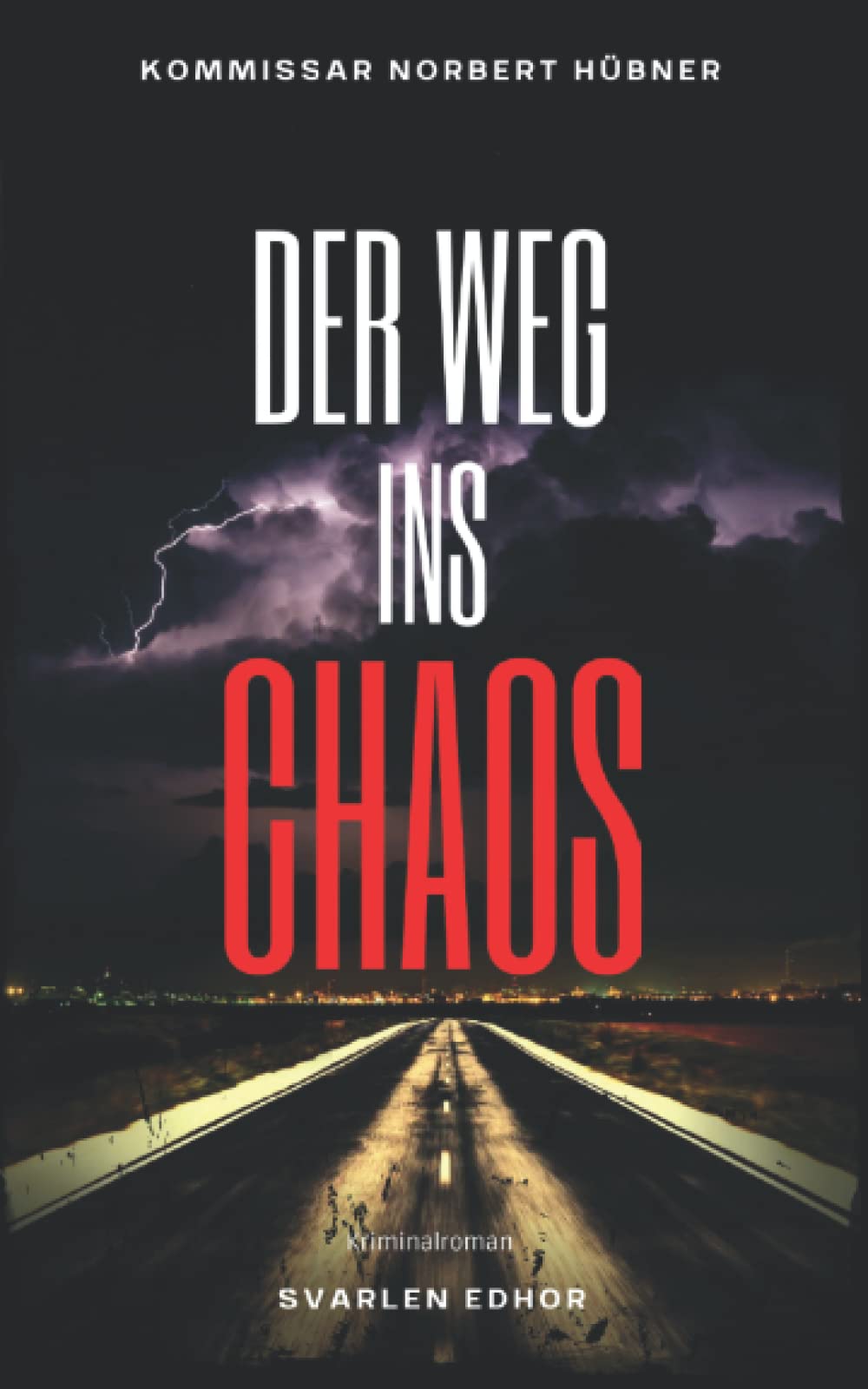 DER WEG INS CHAOS: Kriminalroman ｜ Kommissar Norbert Hübner (Band 5) (Kommissar Norbert Hübner ermittelt, Band 5) Essays & Short Stories