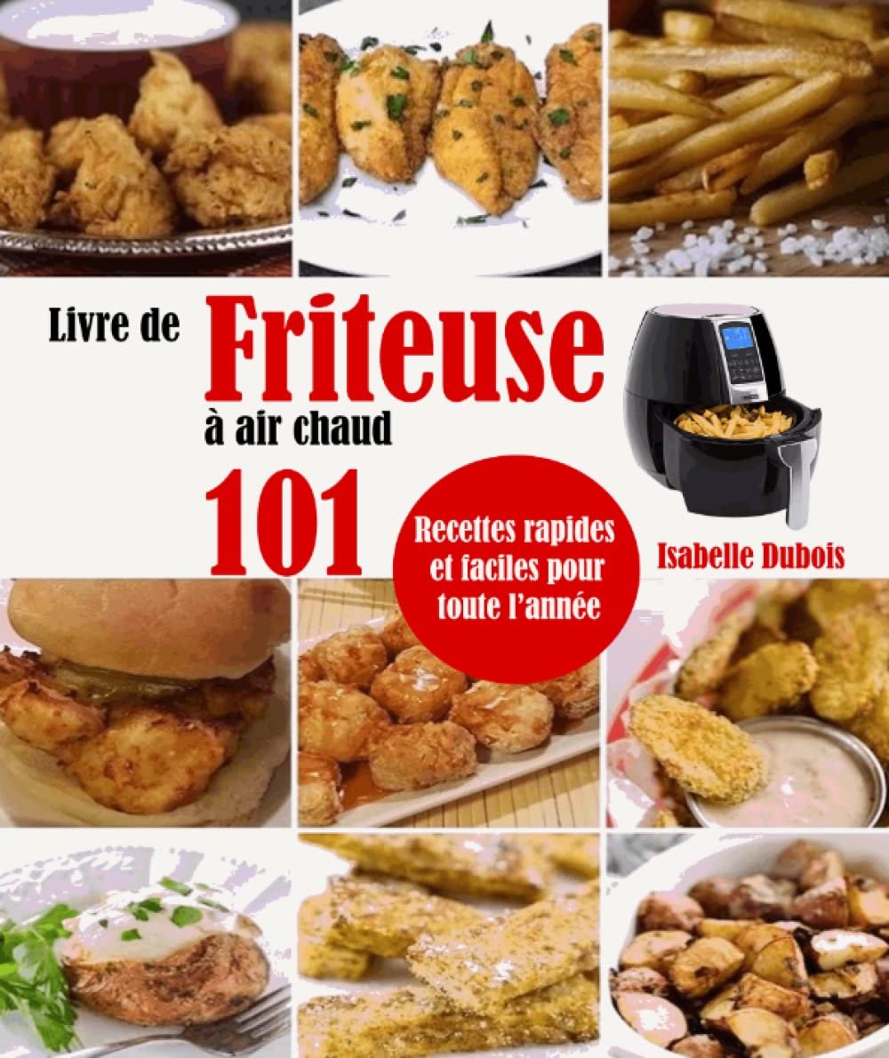 Livre de Friteuse à air chaud: 101 Recettes rapides et faciles pour toute l’année book