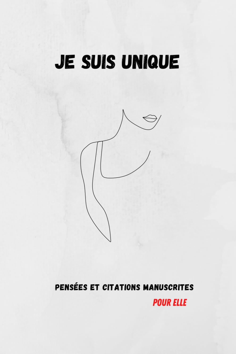 Je suis unique : pensées et citations manuscrites pour elle 4-6 years