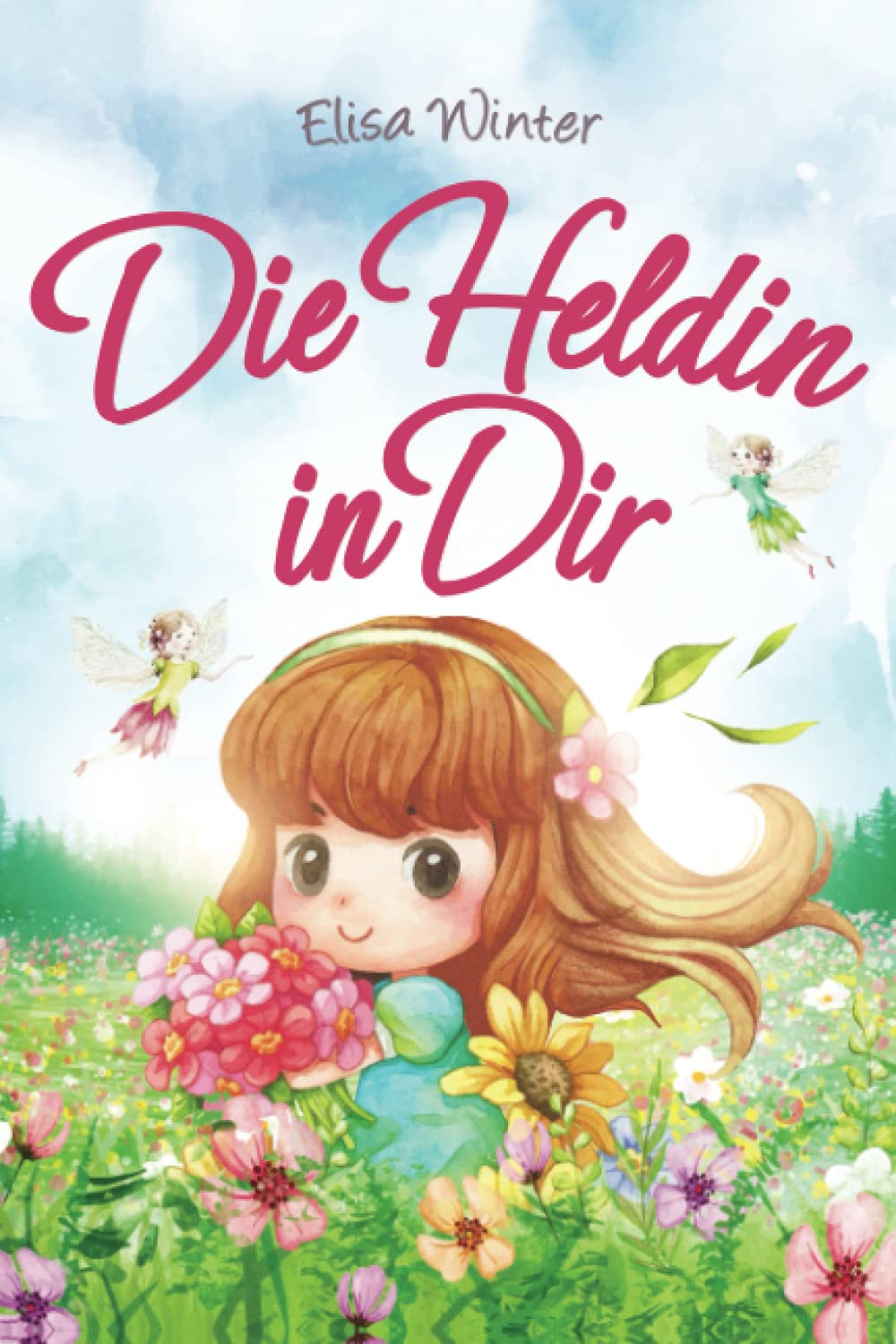 Die Heldin in Dir: Einfühlsame Geschichten über Stärke, Hilfsbereitschaft und Mut kleiner Feen, Fabelwesen und Abenteurer. Ein inspirierendes Buch zum Vor- und Selberlesen ab 5 Jahre book