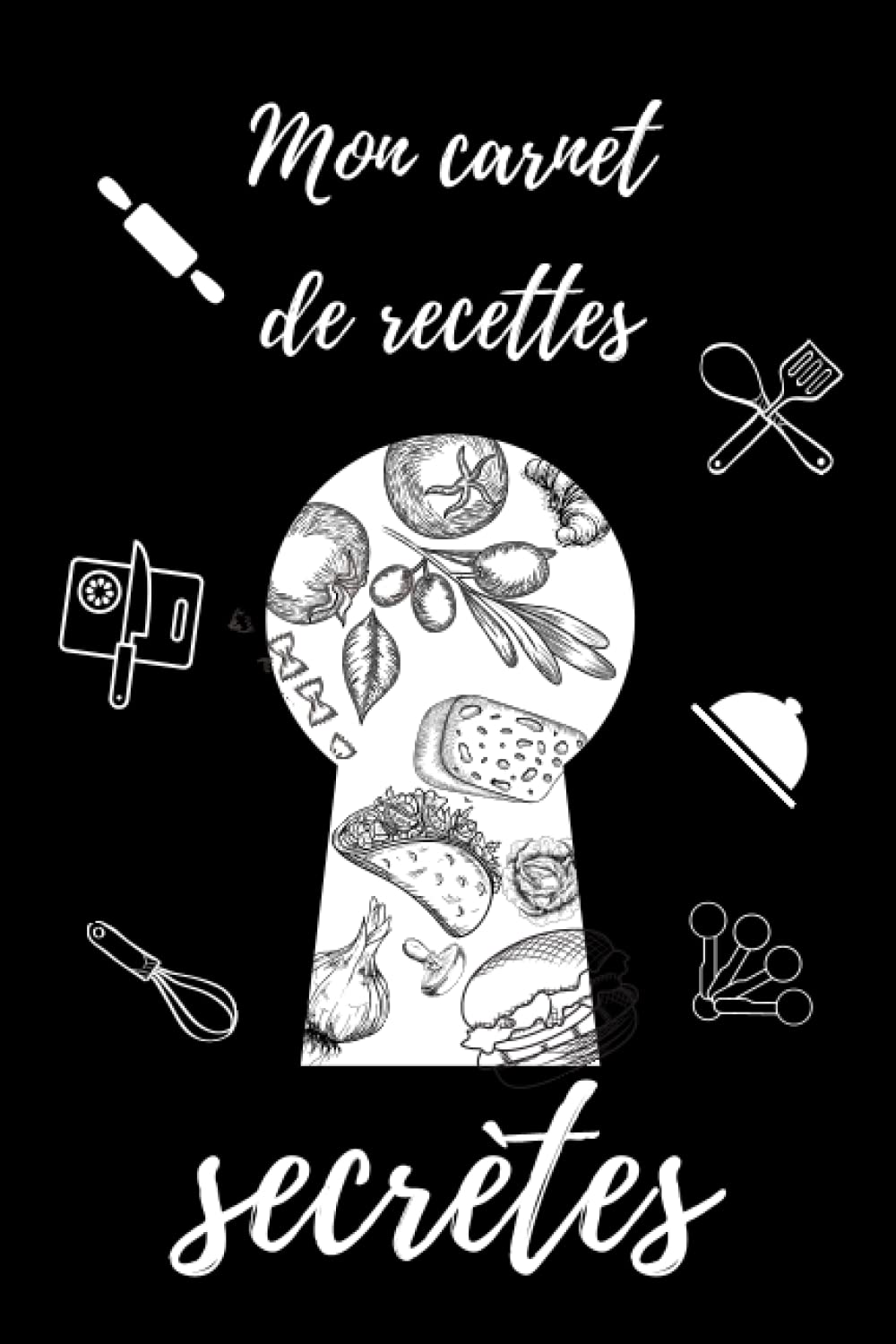 Mon carnet de recettes secrètes: Mon carnet de recettes secrètes à remplir soi même 100 pages lignées 15 x 22 cm pratique et léger - gardez au chaud vos recettes et partagez les en famille book