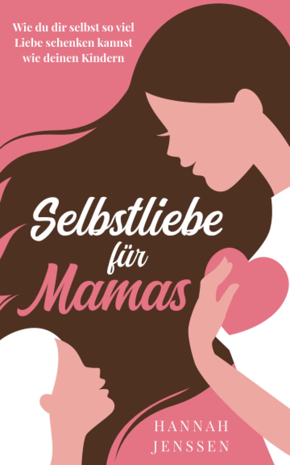 Selbstliebe für Mamas: Wie du dir selbst so viel Liebe schenken kannst wie deinen Kindern. Parents & Children