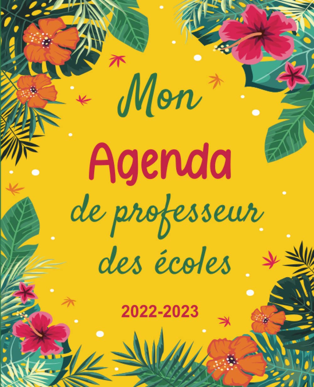 Mon Agenda de professeur des écoles 2022-2023: Agenda Planner pour professeur des écoles | Carnet de bord enseignant | To-do, contacts, 108 heures, ... page | Cadeau instituteur, institutrice Education & Training