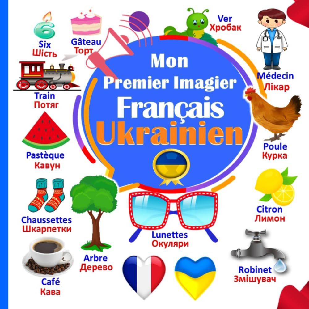 Mon Premier Imagier Français-Ukrainien: Apprendre le Français pour les Ukrainiens (Plus 200 Mots) book