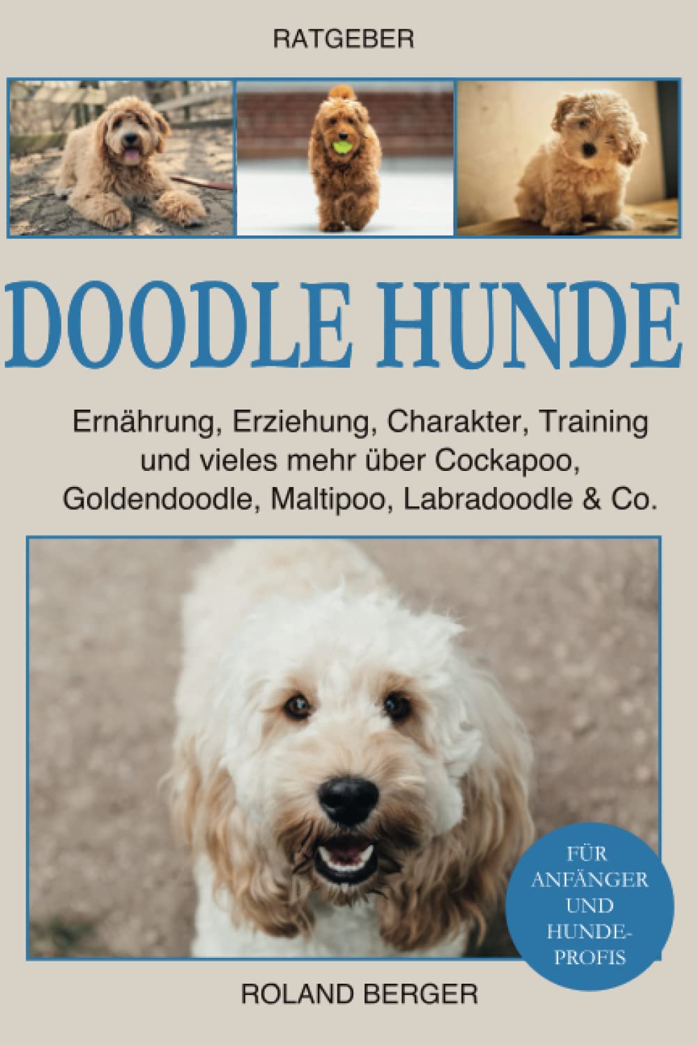 Doodle Hunde: Ernährung, Erziehung, Charakter, Training und vieles mehr über Cockapoo, Goldendoodle, Maltipoo, Labradoodle & Co. Pets