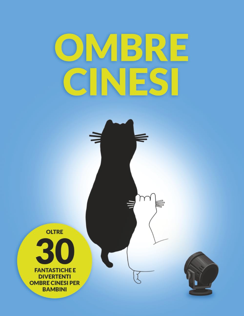 Ombre Cinesi: Oltre 30 Fantastiche e Divertenti Ombre Cinesi Per Bambini book