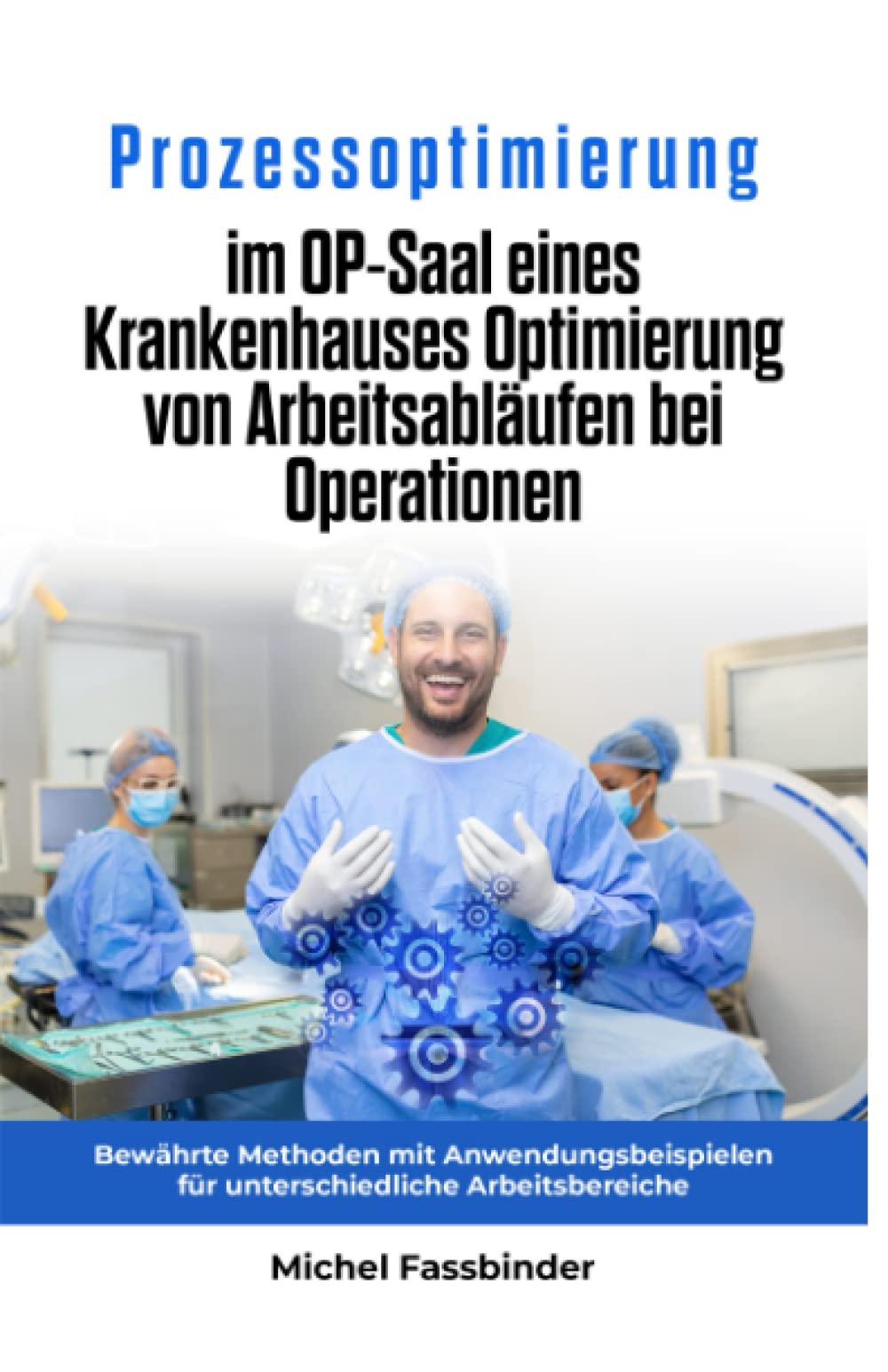 Prozessoptimierung im OP-Saal eines Krankenhauses: Optimierung von Arbeitsabläufen bei Operationen book