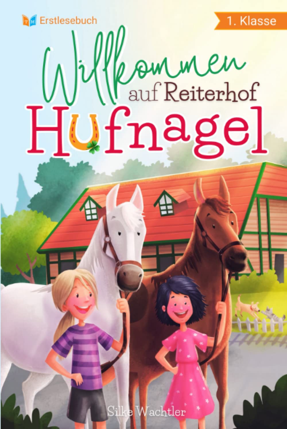 Erstlesebuch 1. Klasse - Willkommen auf Reiterhof Hufnagel: Die schönsten Pferdegeschichten zum Lesen lernen für Mädchen ab 6 Jahren - Erstlesebuch Mädchen 1. Klasse Study Guides