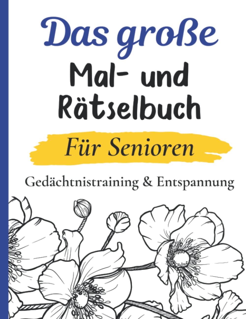 Das große Mal- und Rätselbuch - Gedächtnistraining und Entspannung für Senioren: Beschäftigung und Aktivierung im Großdruck Format Medicine
