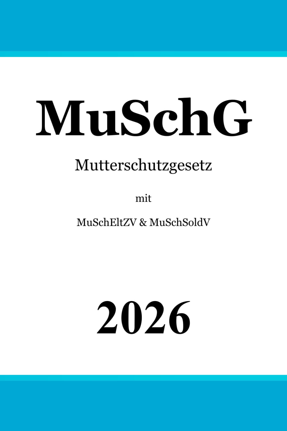 Mutterschutzgesetz mit Mutterschutz- und Elternzeitverordnung & Mutterschutzverordnung für Soldatinnen: MuSchG | MuSchEltZV | MuSchSoldV book