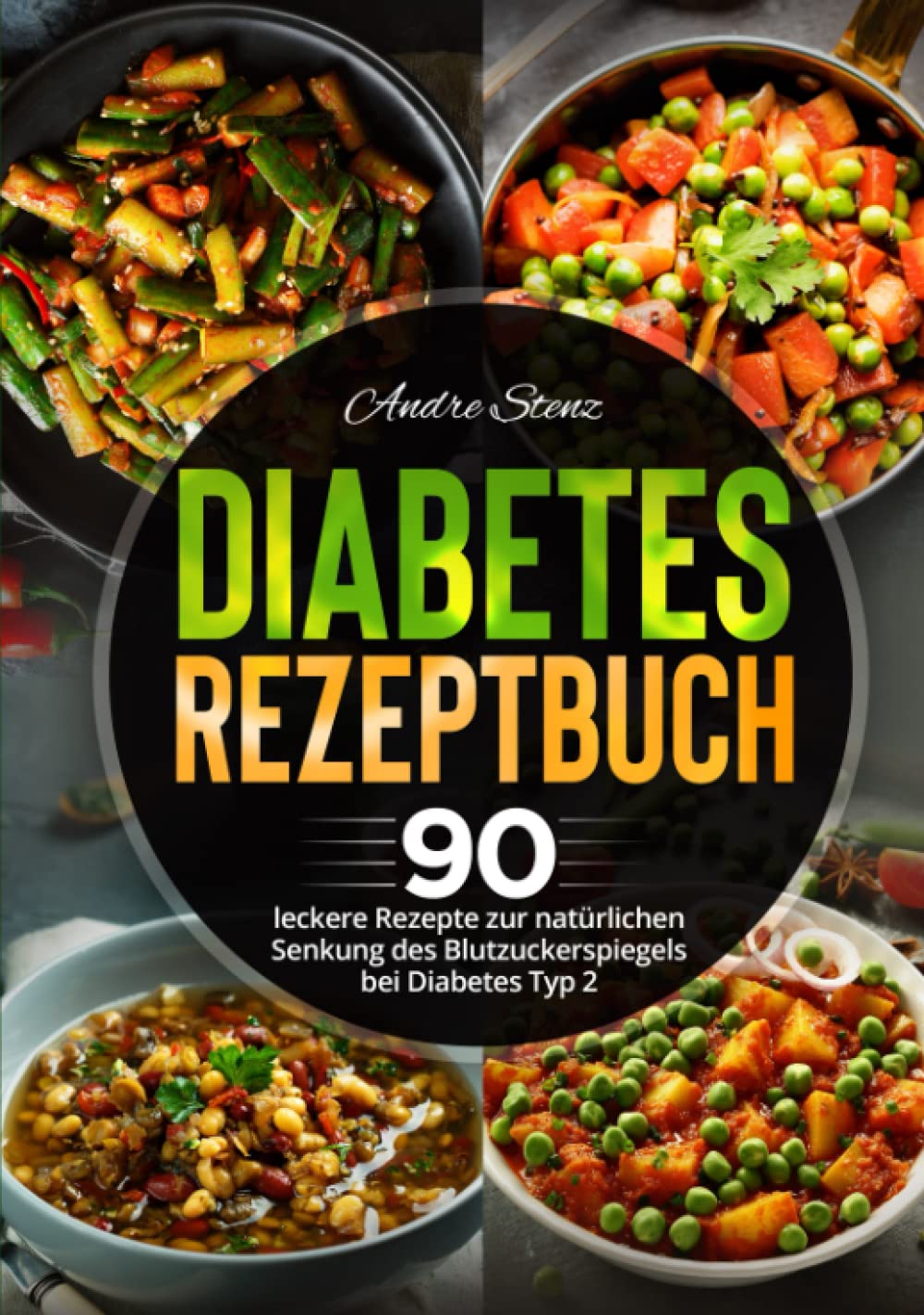 Diabetes Rezeptbuch: 90 leckere Rezepte zur natürlichen Senkung des Blutzuckerspiegels bei Diabetes Typ 2 Health, Nutrition & Fitness