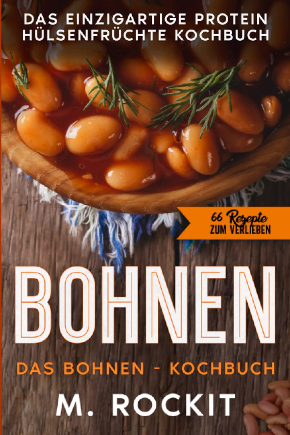 Bohnen, Das Bohnen – Kochbuch.: Das einzigartige Protein Hülsenfrüchte Kochbuch. book