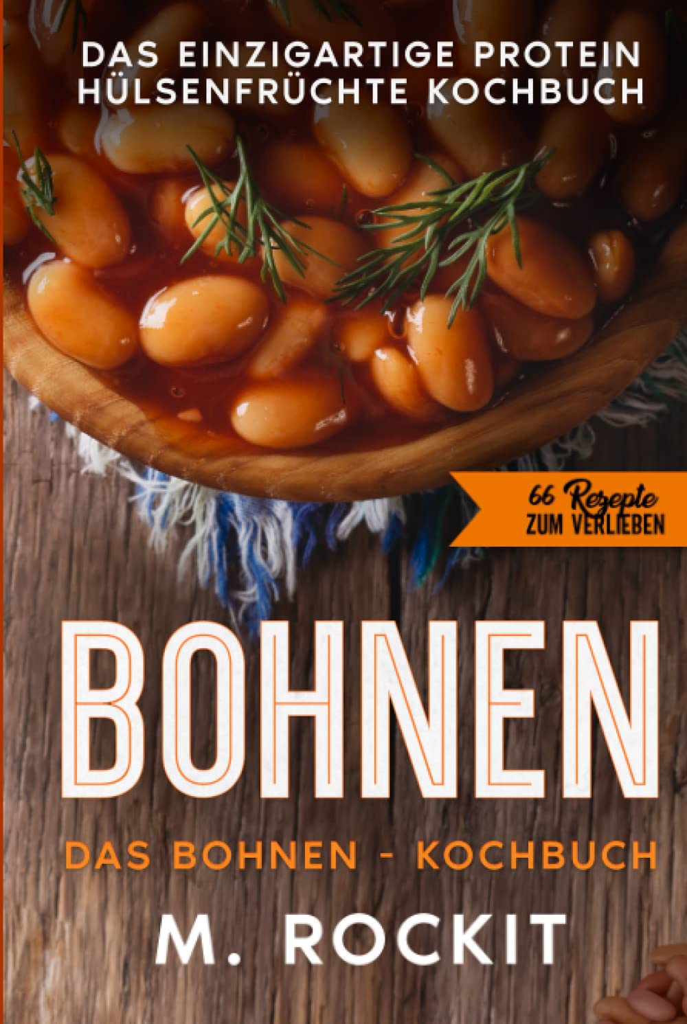 Bohnen, Das Bohnen – Kochbuch.: Das einzigartige Protein Hülsenfrüchte Kochbuch. book