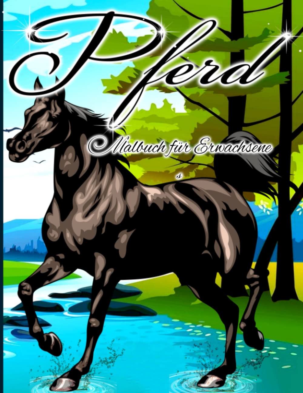 Pferd Malbuch für Erwachsene: Ein Malbuch für Erwachsene mit schönen Pferden, entspannenden Naturszenen und friedlich Pets
