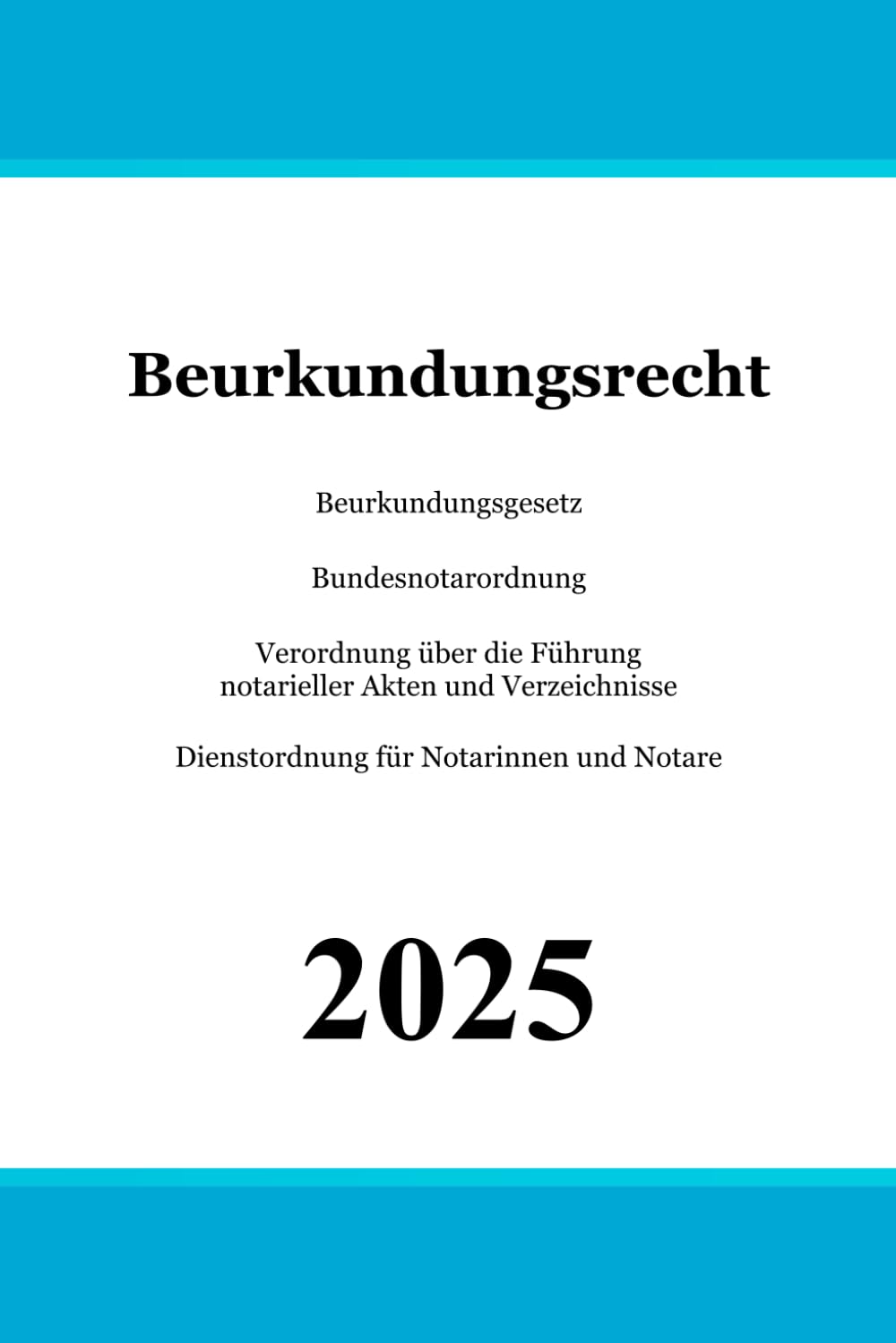 Beurkundungsrecht: Beurkundungsgesetz (BeurkG) | Bundesnotarordnung (BNotO) | Verordnung über die Führung notarieller Akten und Verzeichnisse ... für Notarinnen und Notare (DONot) Law