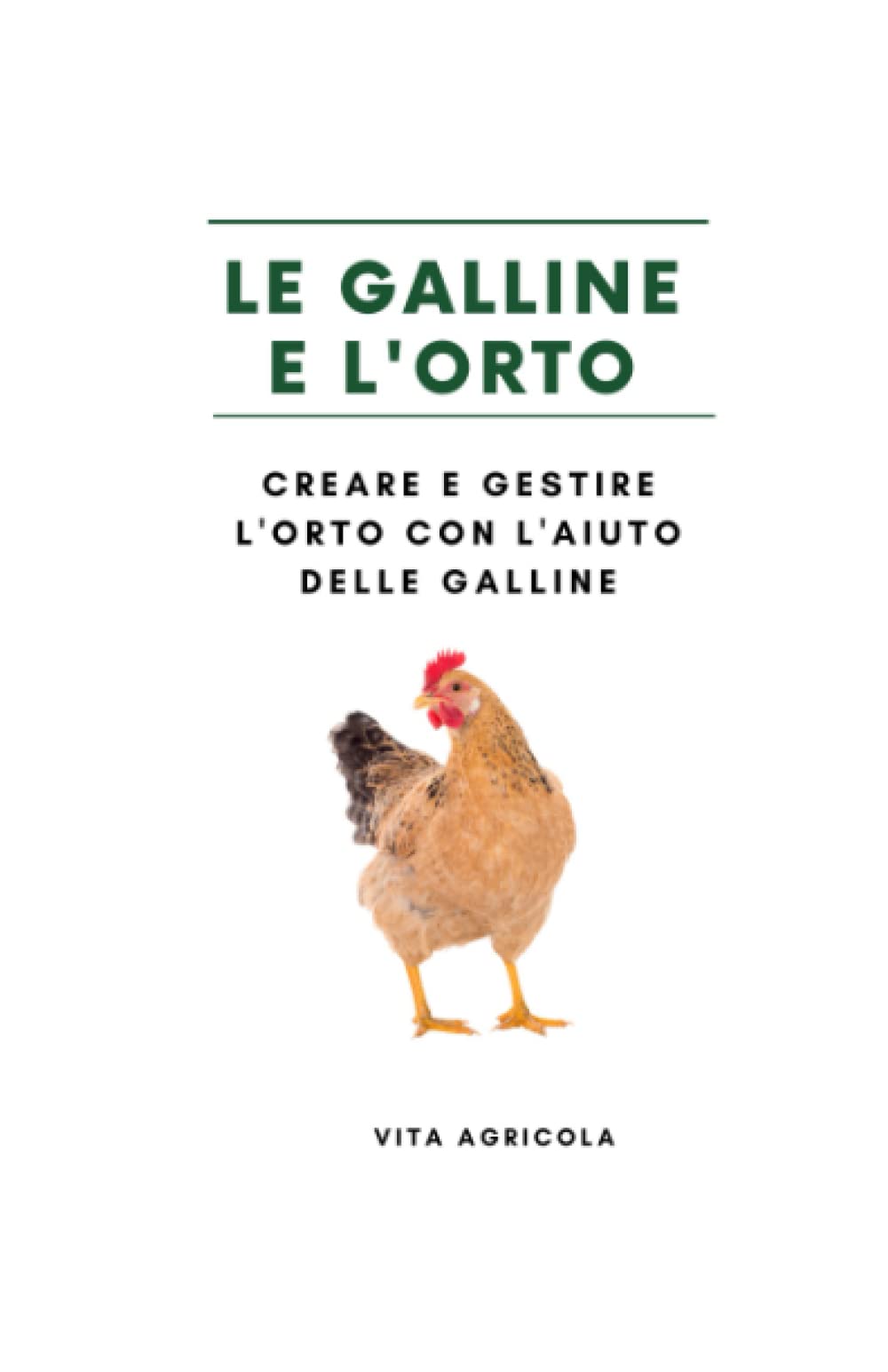 Le galline e l'orto: Creare e gestire l'orto con l'aiuto delle galline book
