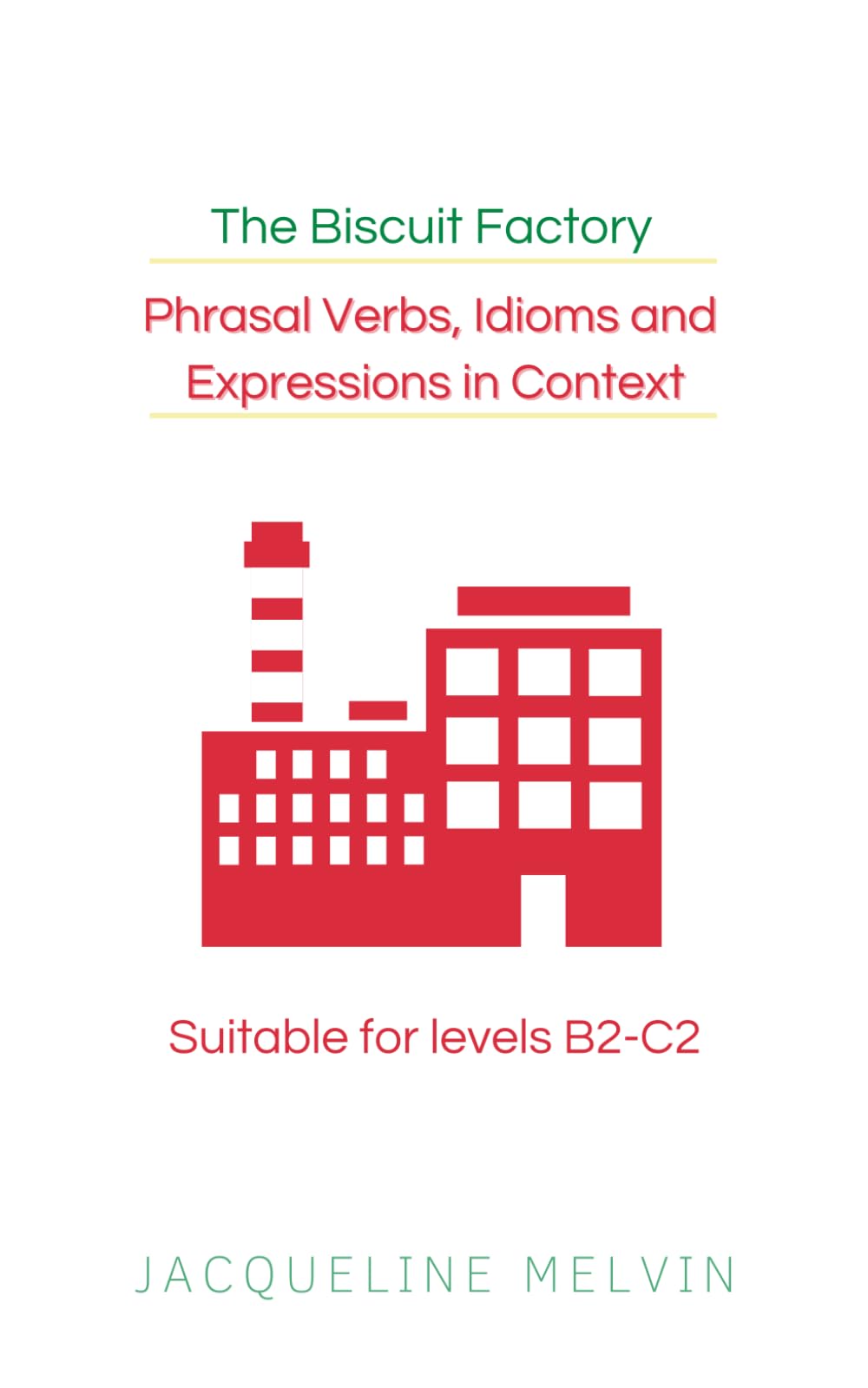 Phrasal Verbs, Idioms and Expressions in Context - Suitable for levels B2-C2: The Biscuit Factory Foreign Languages ​​& Dictionaries