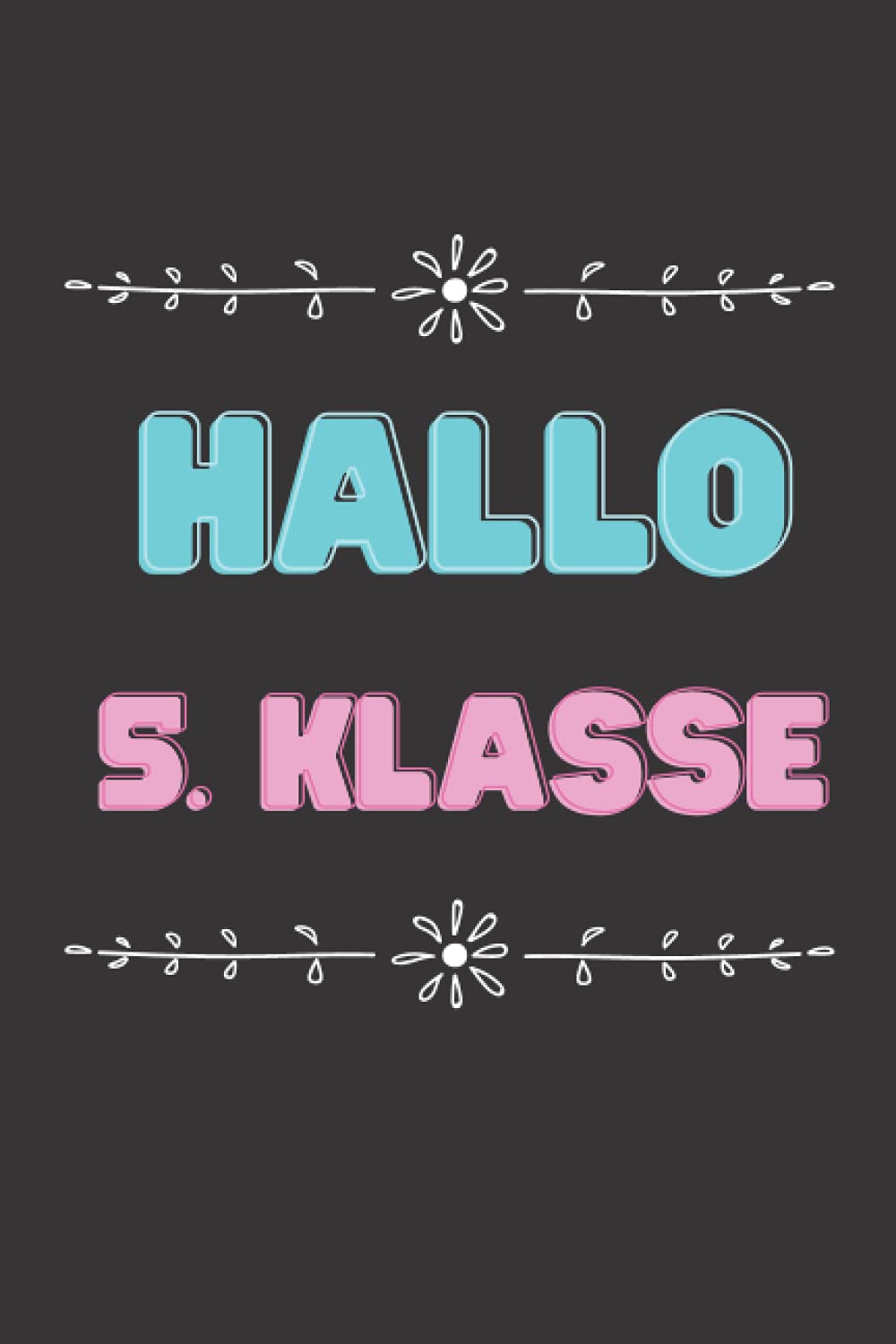 Hallo 5. Klasse: Notizbuch Mit 120 Seiten . Als Geschenk Eine Tolle Idee Für Gymnasiasten Und 5. Klässler Education & Training