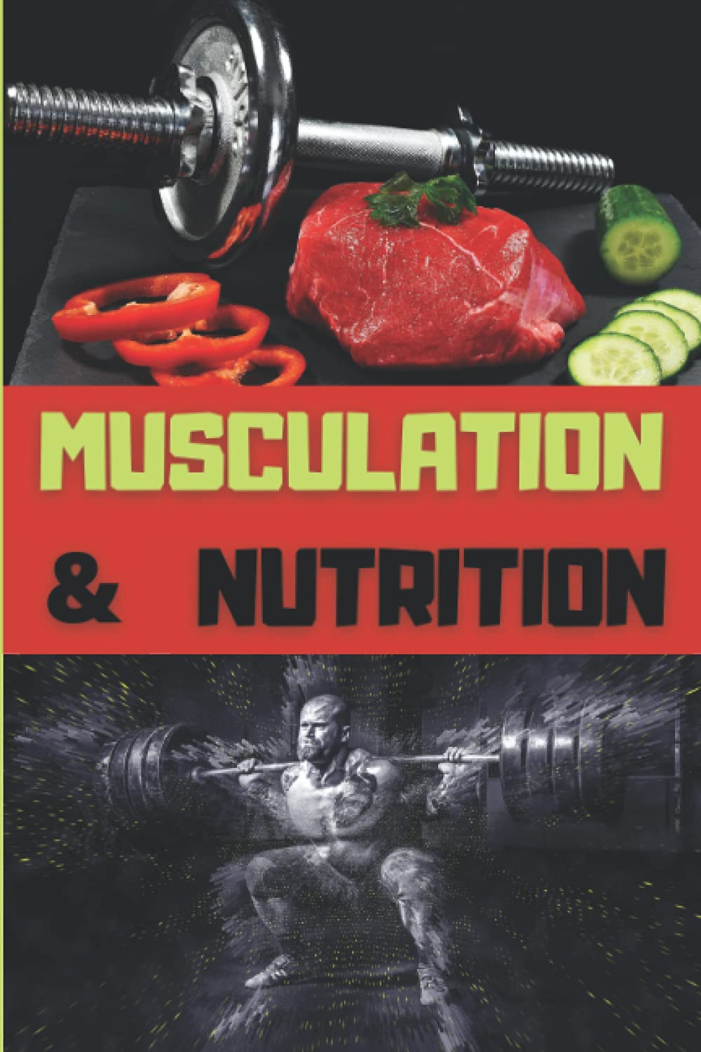 MUSCULATION & NUTRITION: Journal de suivi d'entraînements et d'apports alimentaires / objectifs, routines, 1RM, mensurations, menus / 142 pages / 15x22 cm Health, Nutrition & Fitness