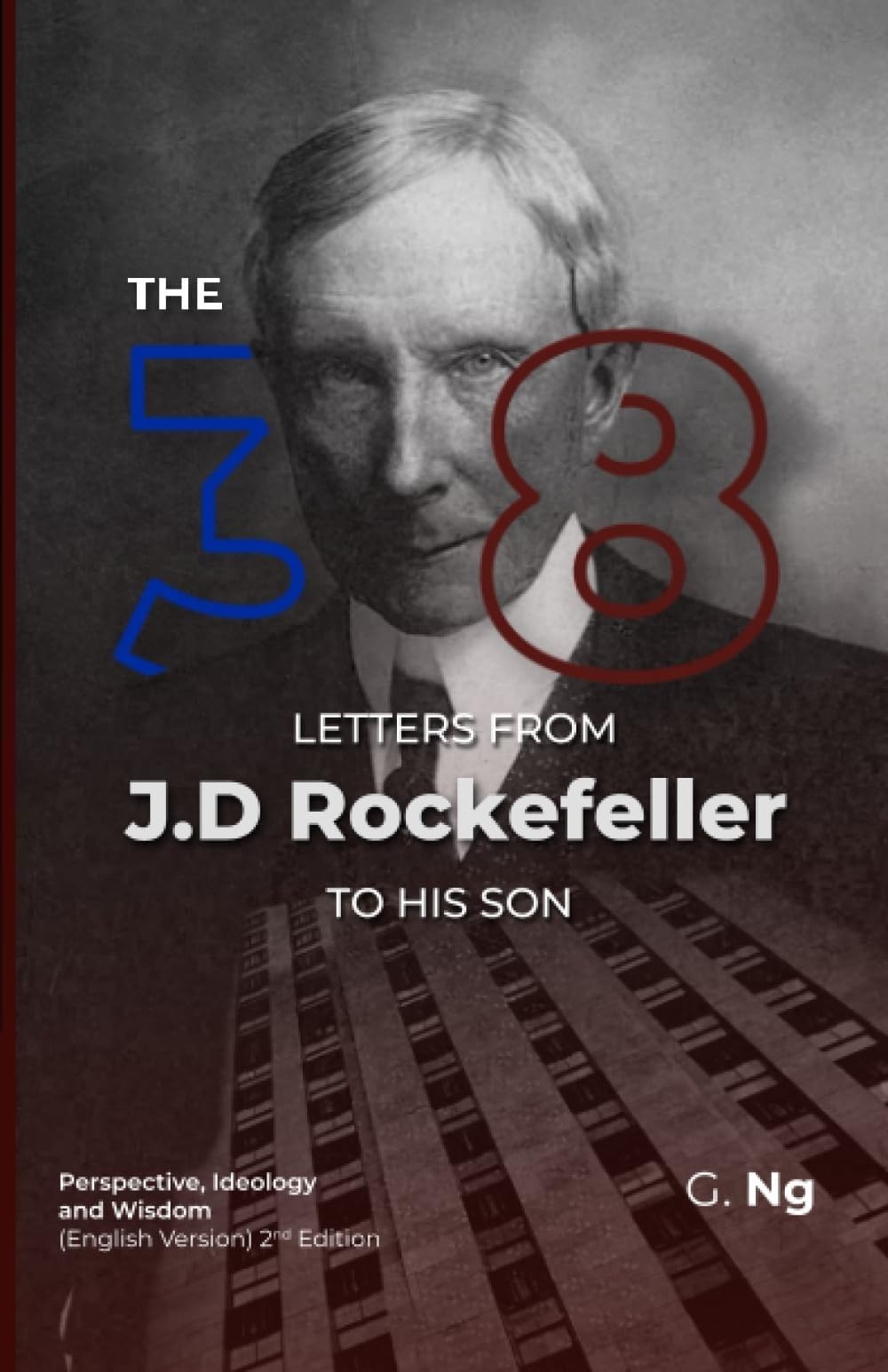 The 38 Letters from J.D. Rockefeller to his son: Perspectives, Ideology, and Wisdom (English Version) Paperback 2nd Edition Politics & Society