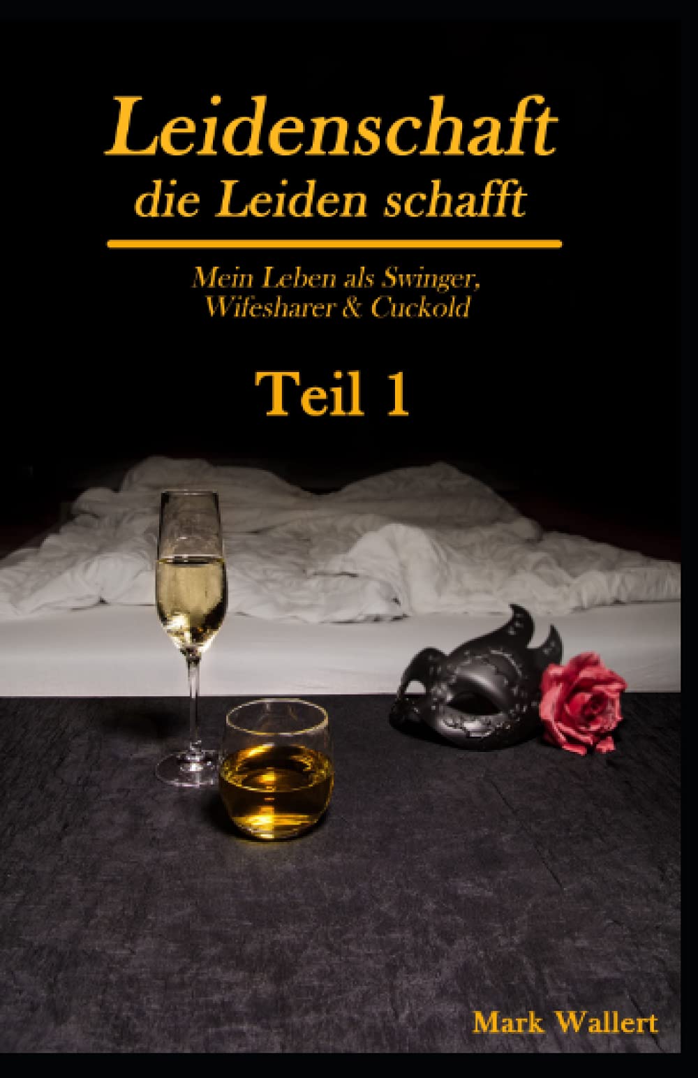 Cuckold & Wifesharing: Leidenschaft, die Leiden schafft: Mein Leben als Swinger, Wifesharer & Cuckold - Teil 1 book