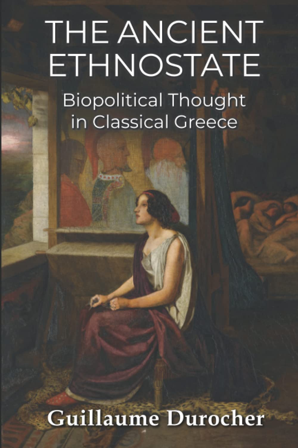 The Ancient Ethnostate: Biopolitical Thought in Classical Greece book