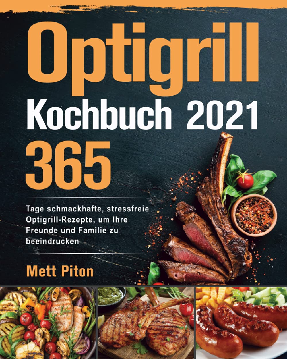 Optigrill Kochbuch 2021: 365 Tage schmackhafte, stressfreie Optigrill-Rezepte, um Ihre Freunde und Familie zu beeindrucken Leisure, Home & Garden