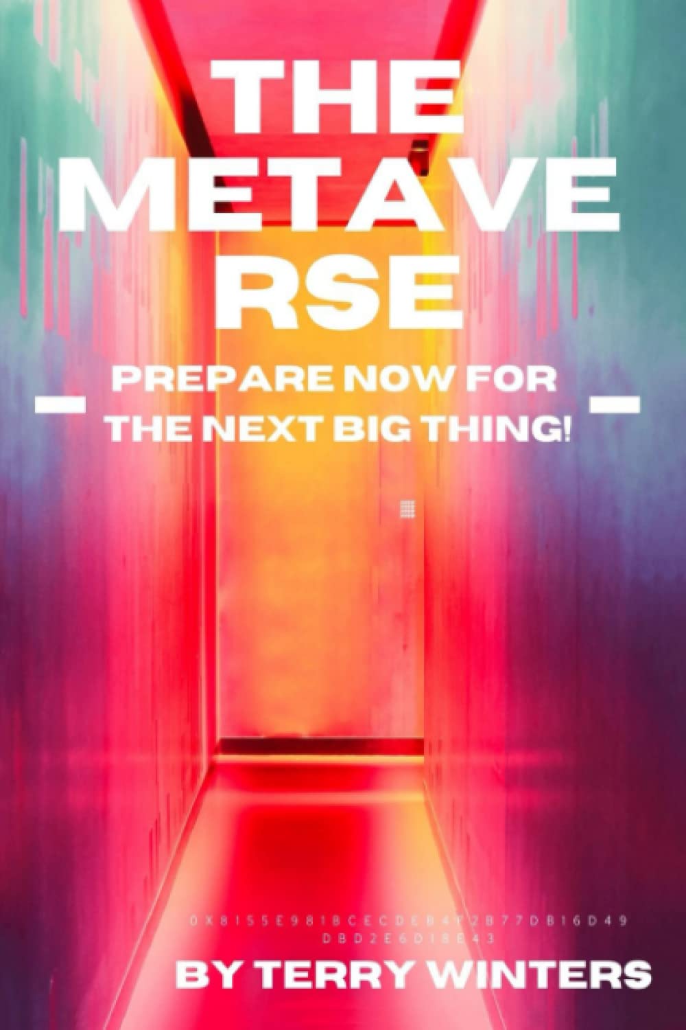 The Metaverse: Prepare Now For the Next Big Thing! (Web 3: The Metaverse and DAOs) Philosophy Books