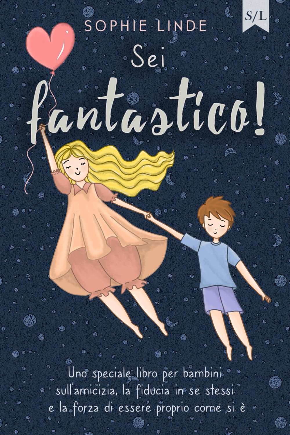 Sei fantastico!: Uno speciale libro per bambini sull’amicizia, la fiducia in se stessi e la forza di essere proprio come si è Contemporary literature