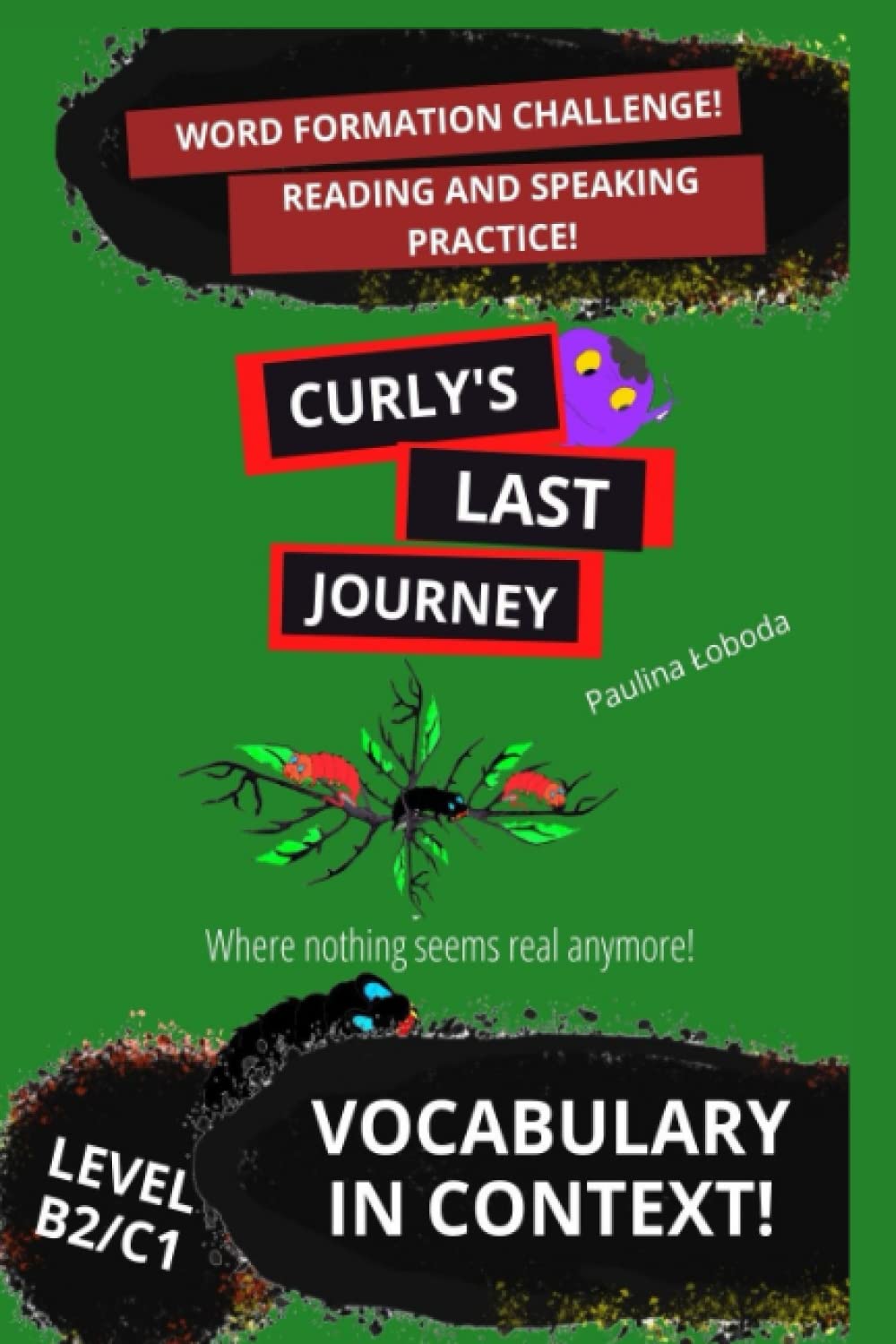 Curly's Last Journey: Vocabulary in Context. Word Formation and Reading Practice B2/C1 Foreign Languages ​​& Dictionaries