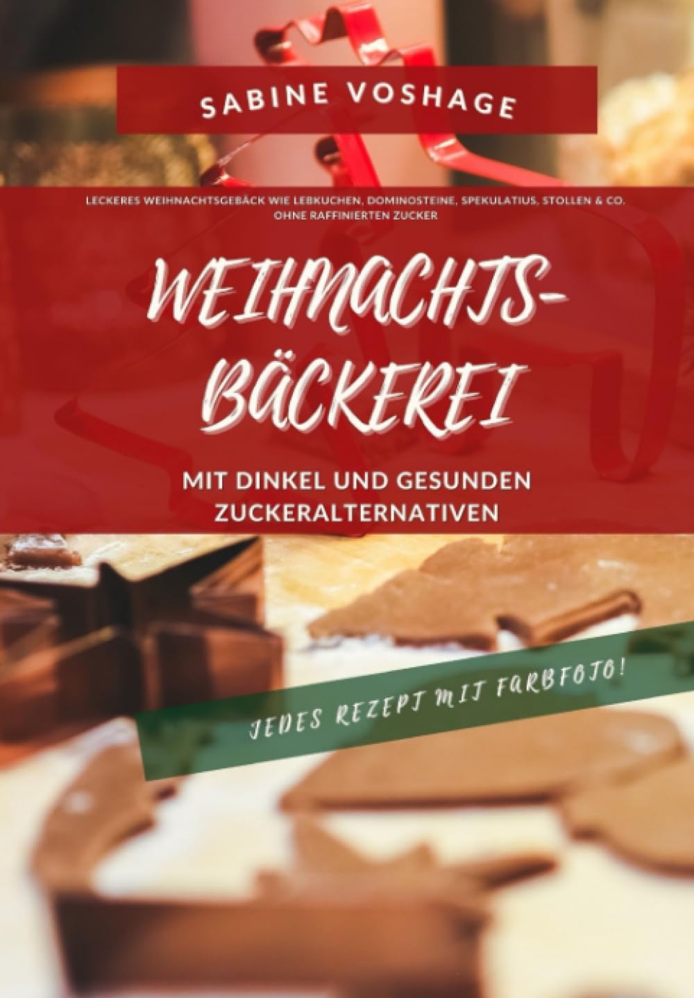 Weihnachtsbäckerei mit Dinkel und gesunden Zuckeralternativen: Leckeres Weihnachtsgebäck wie Lebkuchen, Dominosteine, Spekulatius, Stollen & Co. ohne raffinierten Zucker. Jedes Rezept mit Farbfoto! Leisure, Home & Garden