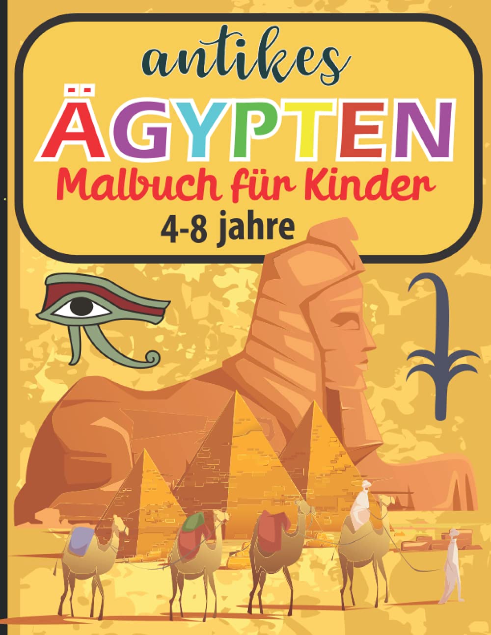 Antikes Ägypten Malbuch für kinder 4-8 jahre: Ägypten Malvorlagen für Jungen und Mädchen Novels & Short Stories