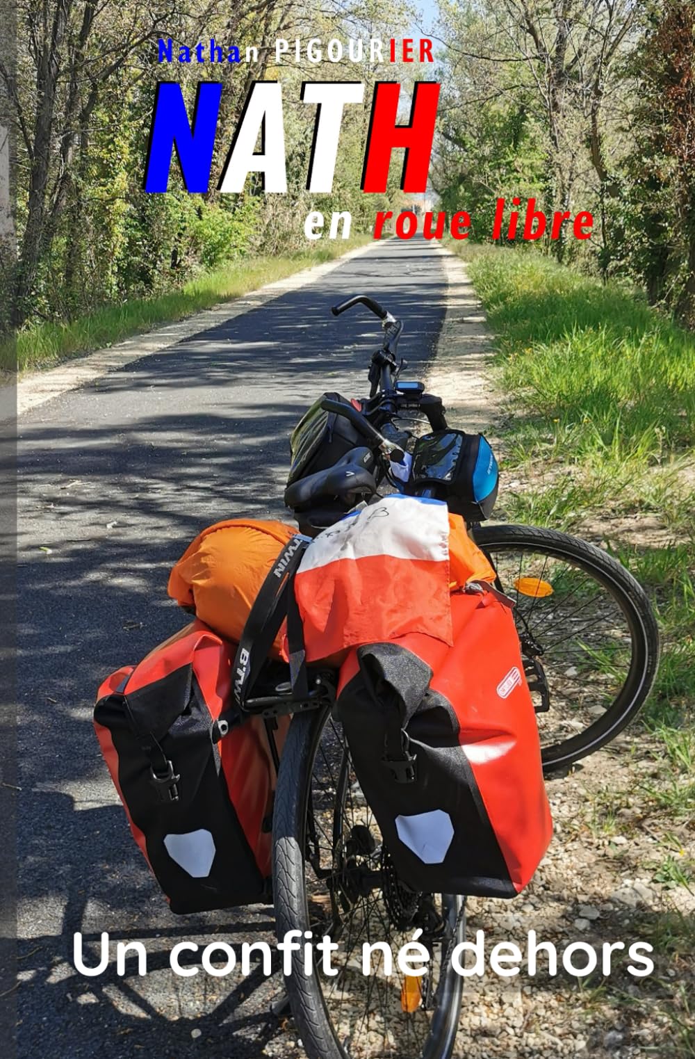 Nath en roue libre: Un confit né dehors | Récit d'aventure humoristique | Nathan PIGOURIER book
