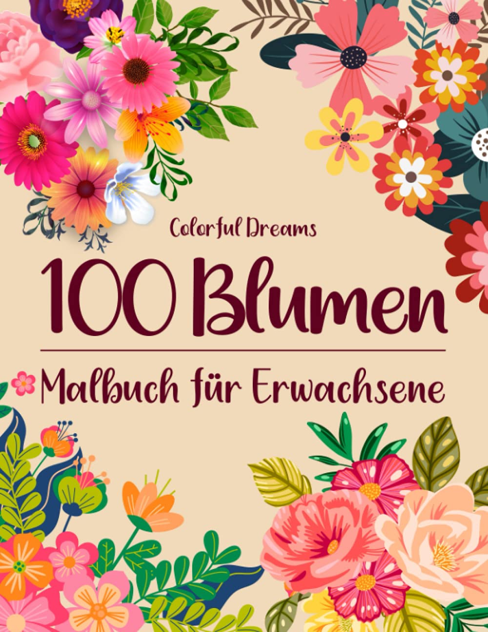 100 Blumen: Malbuch für Erwachsene - 100 einzigartige Blumen Motive zur Förderung von Gelassenheit, Stressabbau und der eigenen Kreativität Film, Art & Culture