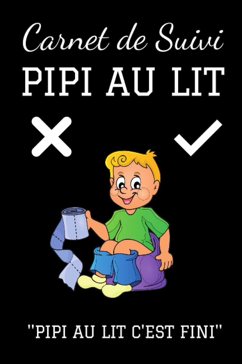 Carnet de suivi pipi au lit: Calendrier de suivi de pipi au lit - livre pour enfants de 3 à 15 ans – conseils - responsabilisez votre enfant book